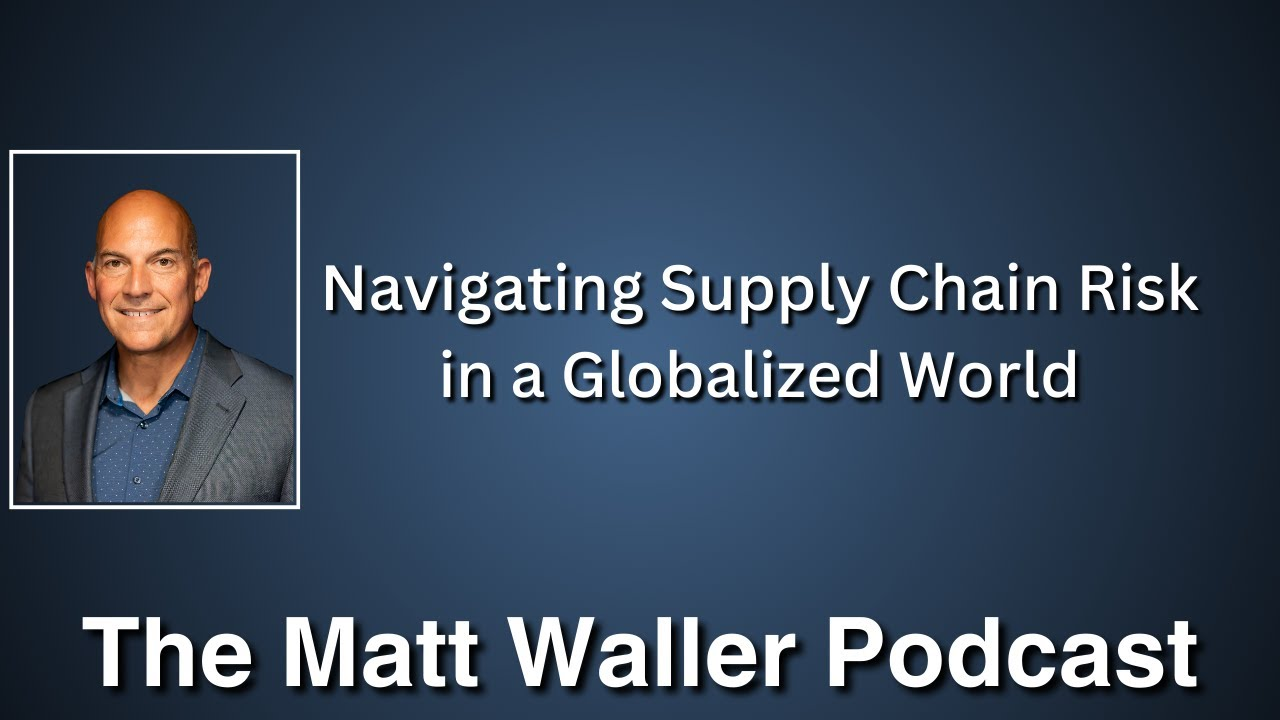 Navigating Supply Chain Risk in a Globalized World